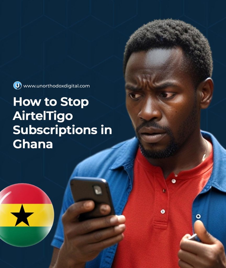 How to Stop Unwanted AirtelTigo Subscriptions in Ghana